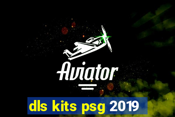 dls kits psg 2019